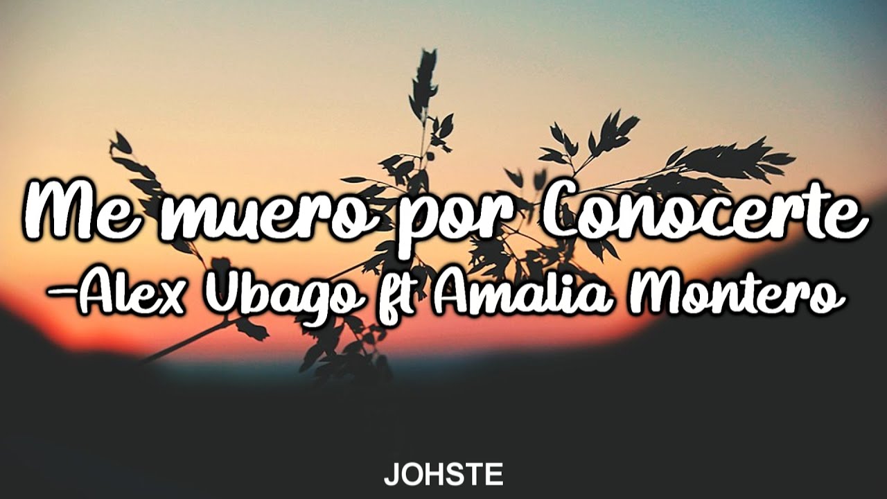 Me muero por conocerte - Alex Ubago ft Amalia Montero (letra) - YouTube