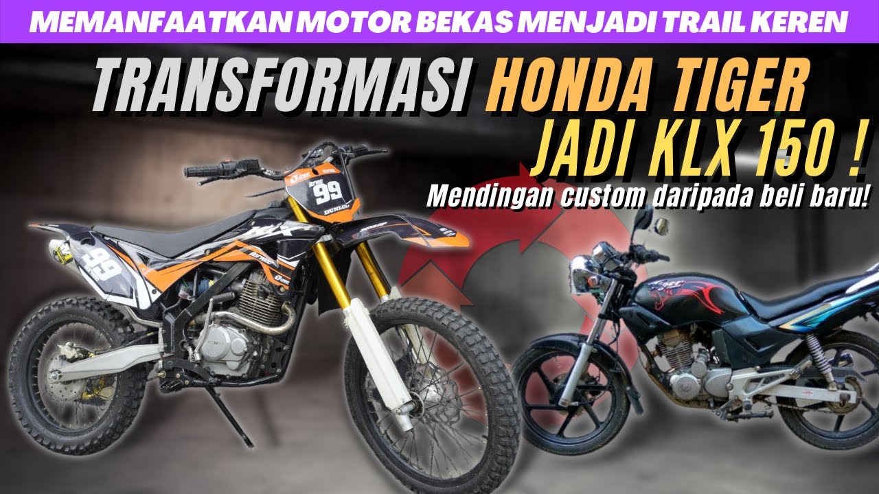 PROSES CUSTOM HONDA TIGER JADI KAWASAKI KLX GORDON Modifikasi Motor Bekas Jadi Trail Biaya Murah YouTube