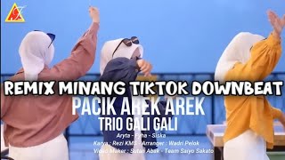 DJ MINANG REMIX TIKTOK TERBARU 2024 TRIO GALI GALI - PACIK AREK AREK FULL BASS DOWBEAT