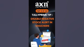 How to Disable Negative Stock Alerts in Voucher Entry | Day 21 of 365 Days Tally Tips | AXN Infotech
