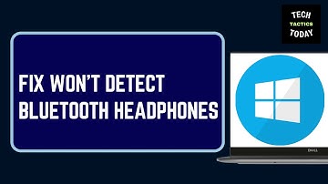 How to Fix Windows 11/10 Won’t Detect Bluetooth Headphones Solution