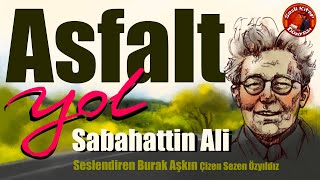 ASFALT YOL - Sabahattin ALİ - Sesli Öykü