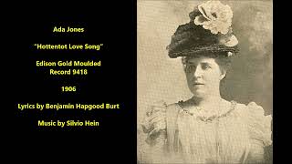 Ada Jones “Hottentot Love Song” Edison Gold Moulded Record 9418 (1906) Marie Cahill song Silvio Hein