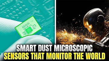 Smart Dust Microscopic Sensors That Monitor The World
