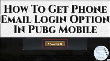 How to get phone or email login option in pubg mobile