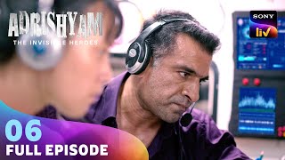 Ravi और Parvati ने Lead किया एक Operation | Adrishyam - The Invisible Heroes | Ep 6 | Full Episode