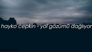 hayko cepkin - yol gözümü dağlıyor (lyrics) Resimi