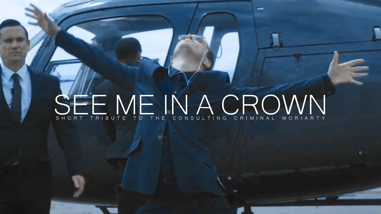 James Moriarty || You Should See Me in a Crown