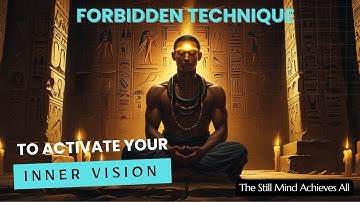FORBIDDEN TECHNIQUE to Activate Your INNER VISION | Ancient Knowledge Unlocked