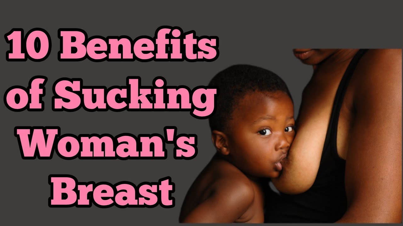 10 Benefits of Sucking Woman's Breast to Prevent Breast Cancer - YouTube