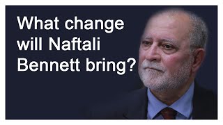 What change will Naftali Bennett bring?