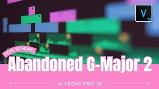 How To Make Abandoned G Major 2 | Vegas Pro 18