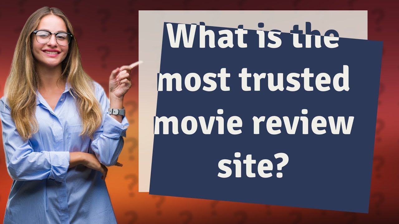 most trusted movie review site