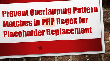 Prevent Overlapping Pattern Matches in PHP Regex for Placeholder Replacement