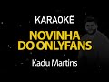 Novinha do Onlyfans - Kadu Martins (Karaokê Version)