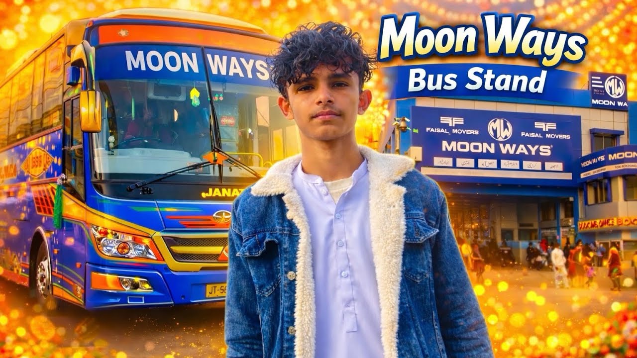 Moon Ways Luxury Bus Stand | Pakistan Travel Vlog
