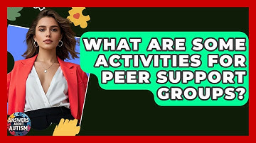 What Are Some Activities For Peer Support Groups? - Answers About Autism