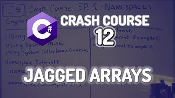 [OLD] C# Crash Course - Episode 12 - JAGGED ARRAYS (2D ARRAYS)