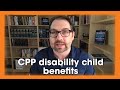 CPP disability child benefits