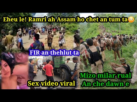 Sex video viral || FIR an thehlut ta || Ramri ah Assam an che tum ta