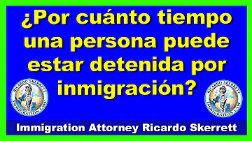 ¿Cuánto puede durar una detención?