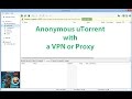 How to download torrents anonymously with uTorrent (VPN and free Proxy setup)