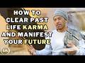 Let Go of Past Life Karma and Manifest Your Destiny