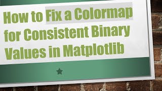 How to Fix a Colormap for Consistent Binary Values in Matplotlib