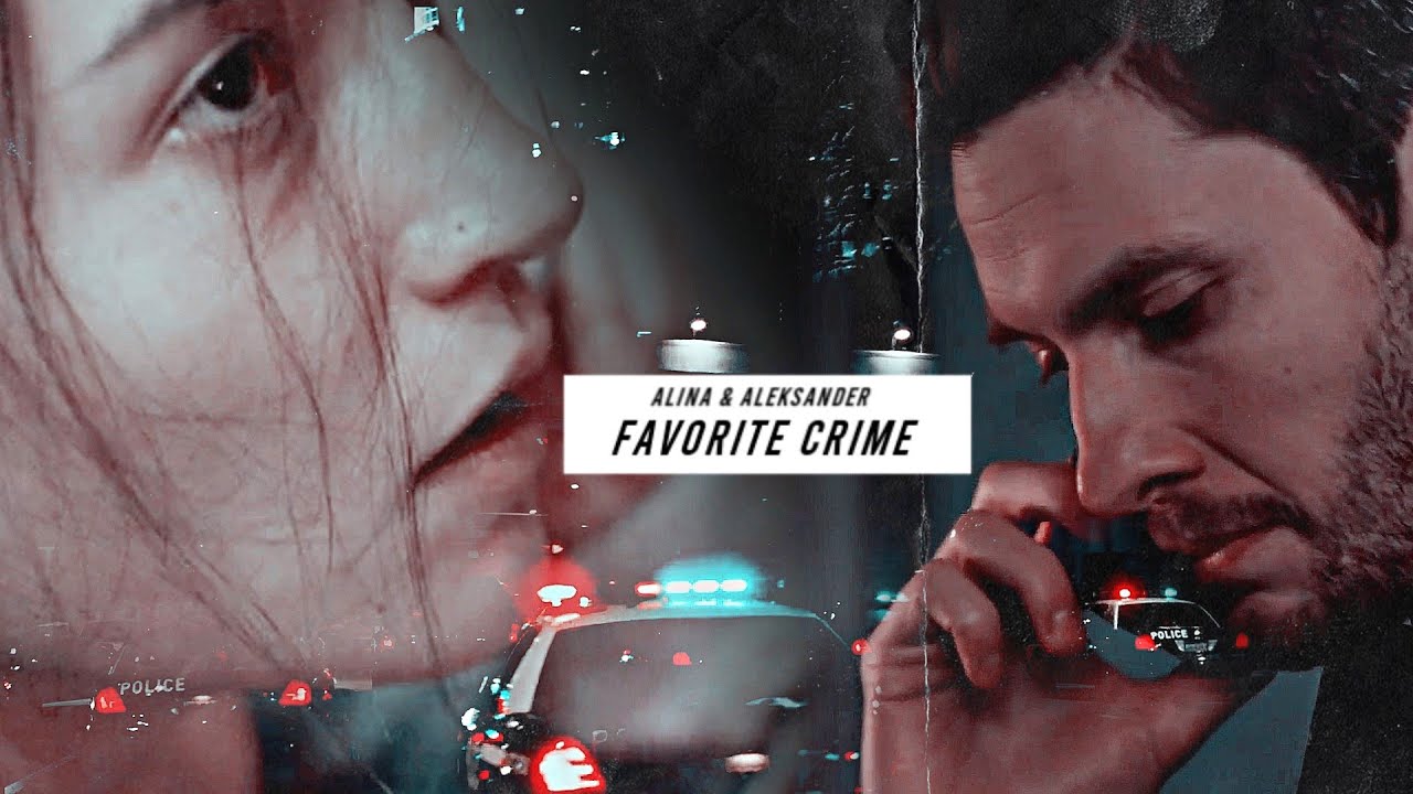 Alina & The Darkling || Favorite Crime [Modern/Criminal AU]