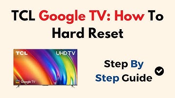 TCL Google TV: How To Hard Reset