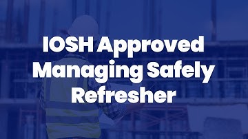 IOSH Approved Managing Safely Refresher | Human Focus