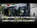 Autonomiczny autobus na cmentarzu zdał egzamin?