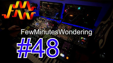 FewMinutesWondering 48 [‘A-lot-of-Arpeggios-going’] [Moog Matriarch - Elements - Beads]