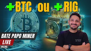 🔴 AO VIVO: Comprar Mais BTC ou Investir em Máquinas de Mineração? Qual a Melhor Estratégia! #135