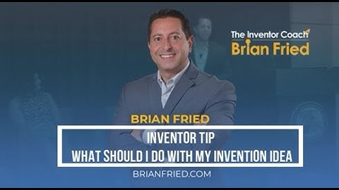 Inventor Tip: What Should I Do with My Invention Idea
