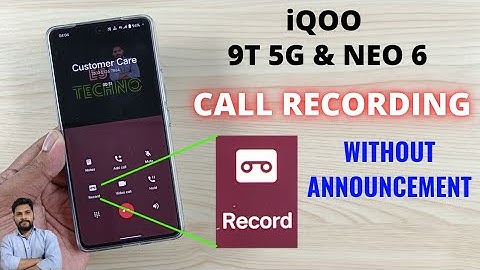 iQOO 9T 5G & Neo 6 : Automatic Call Recording Without Announcement