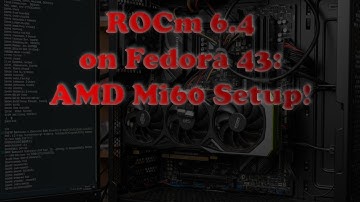 AMD Instinct Mi60 + ROCm 6.4 Setup on Fedora 43: No Official Support? No Problem!