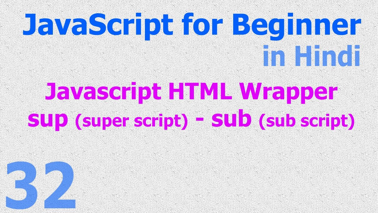 32 - JavaScript Beginner Tutorials - HTML Wrapper - sup | sub - Hindi ...