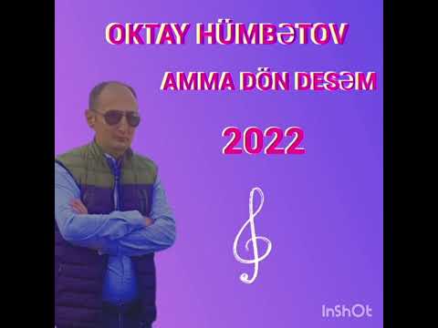 Oktay Humbetov Amma dön desem 2022#trend #music #oktay #humbetov