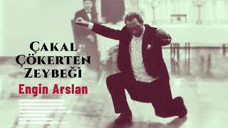 Engin Arslan - Çakal Çökerten Zeybeğì