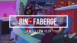 RIN - FABERGE REMIX  [iAMYELLOW FLIP]