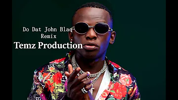 Do Dat John Blaq Remix Temz Production