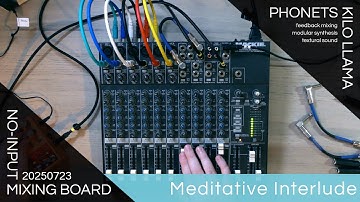No-Input Mixing Board: Meditative Interlude