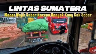 Trip lintas sumatera Harus Banyak Sabar Di jalan