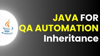 Java in Selenium Understanding | Inheritance and Constructors I Part 2 | JS Testing academy