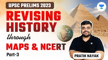 Revising History through Maps - Part 3 | UPSC Prelims 2023 | Pratik Nayak