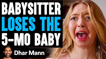 BABYSITTER LOSES The 5-Month-Old Baby (She Lives To Regret It) | Dhar Mann