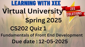 CS202 Fundamentals of Front End Development Quiz 1 Spring 2025 Virtual University of Pakistan