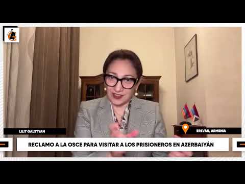 Lilit Galstyan de la FRA y su reclamo a la OSCE para visitar a prisioneros armenios en Azerbaiyán