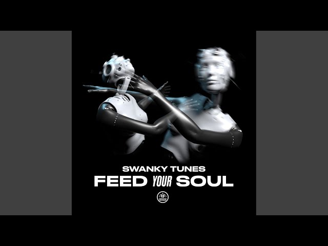 Swanky Tunes - Feed Your Soul